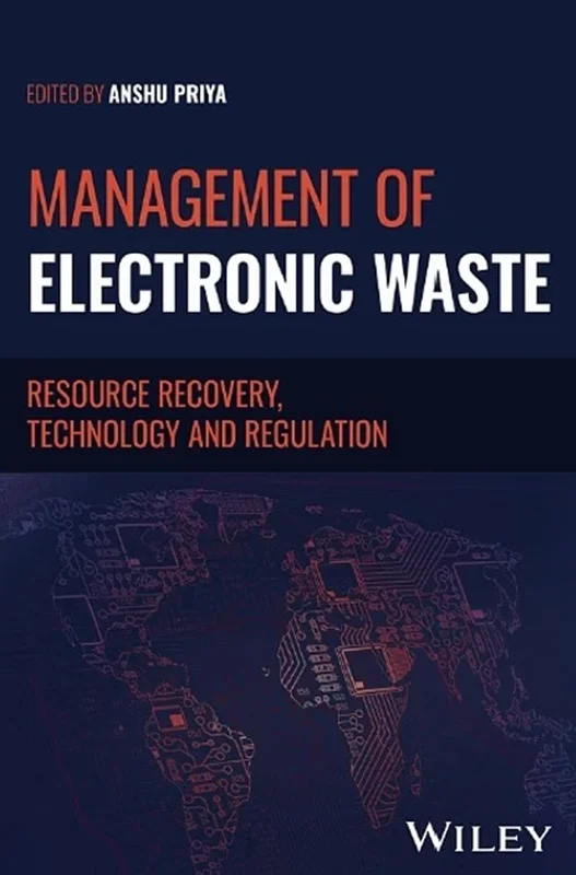 Management of Electronic Waste: Resource Recovery, Technology and Regulation