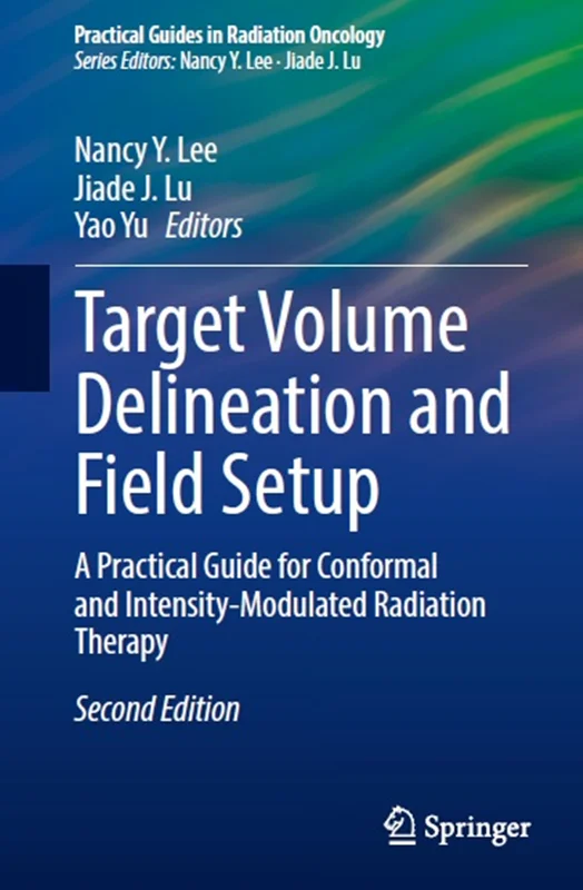 Target Volume Delineation and Field Setup: A Practical Guide for Conformal and Intensity-Modulated Radiation Therapy