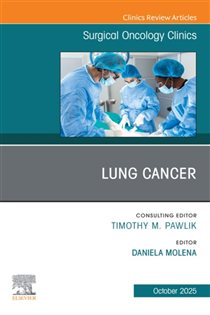 Lung Cancer, An Issue of Surgical Oncology Clinics of North America