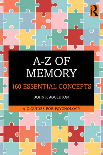 A-Z of Memory 160 Essential Concepts By John P. Aggleton