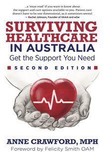 Surviving Healthcare in Australia (2nd ed.) Get the Support You Need