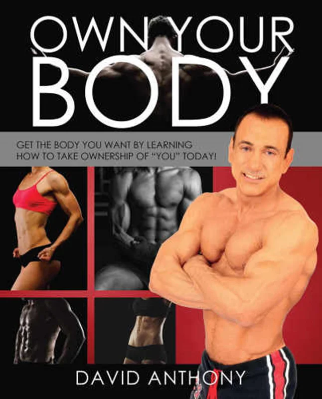 Own Your Body Get The Body You Want By Learning How To Take Ownership Of You Today!