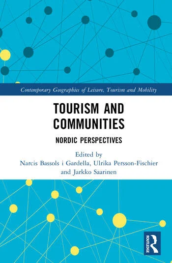 Tourism and Communities Nordic Perspectives Edited By Narcís Bassols i Gardella, Ulrika Persson-Fischier, Jarkko Saarinen