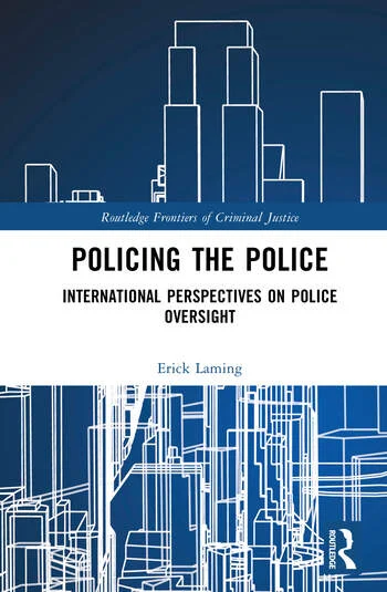 Policing the Police International Perspectives on Police Oversight By Erick Laming