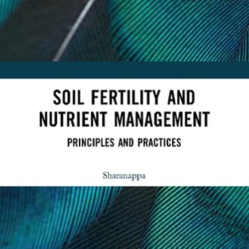 Soil Fertility and Nutrient Management: Principles and Practices