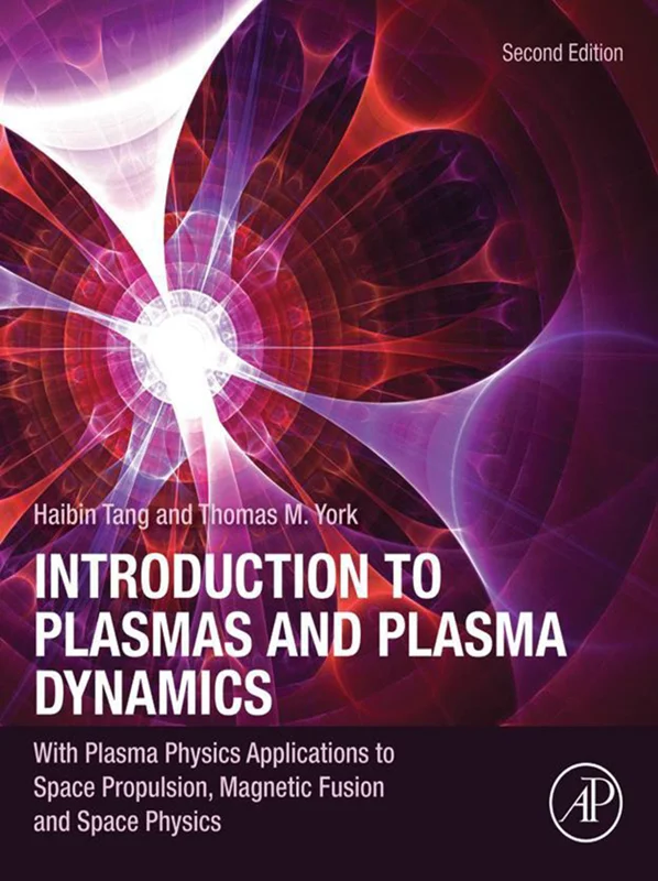 Introduction to Plasmas and Plasma Dynamics: With Plasma Physics Applications to Space Propulsion, Magnetic Fusion and Space Physics