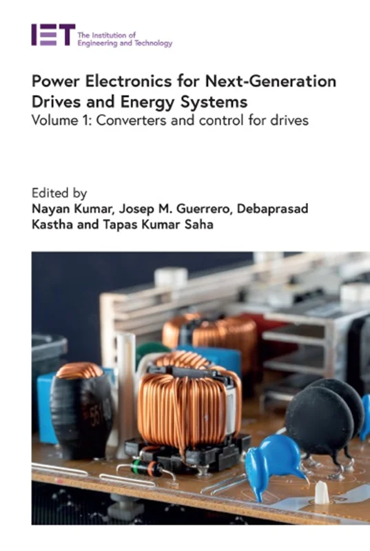 Power Electronics for Next-Generation Drives and Energy Systems, Volume 1: Converters and control for drives