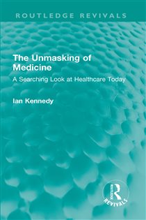 The Unmasking of Medicine A Searching Look at Healthcare Today