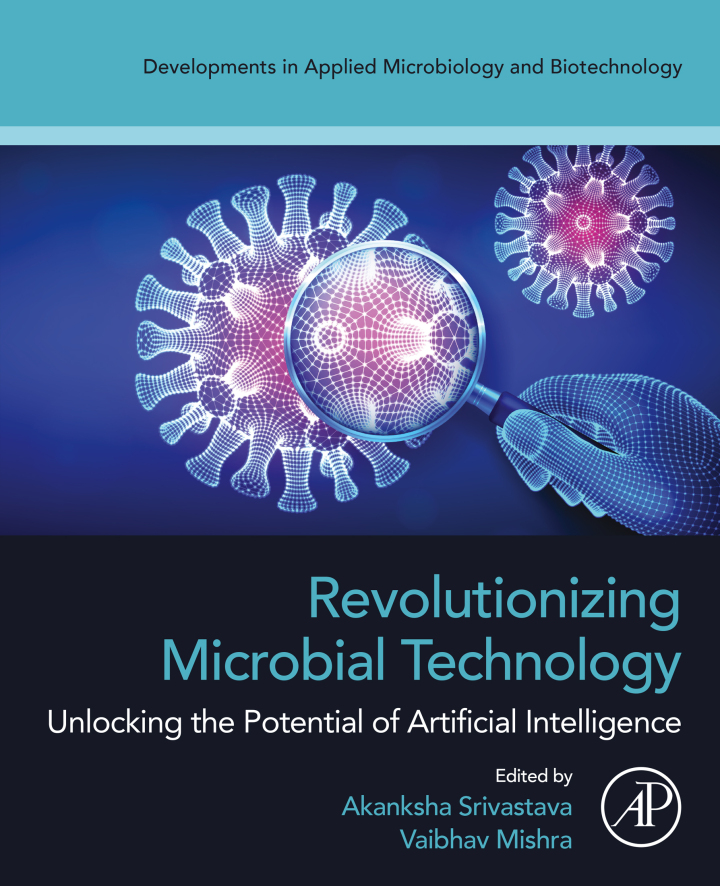 Revolutionizing Microbial Technology: Unlocking the Potential of Artificial Intelligence (Developments in Applied Microbiology and Biotechnology)