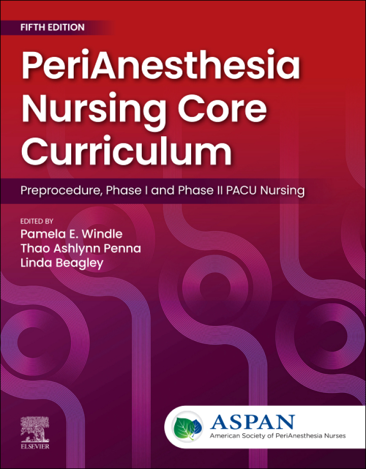 PeriAnesthesia Nursing Core Curriculum: Preprocedure, Phase I and Phase II PACU Nursing 5th Edition