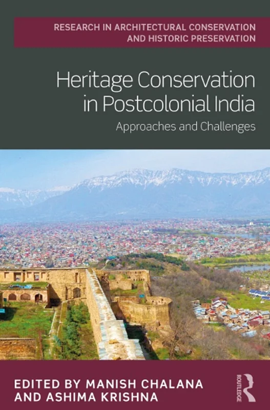Heritage Conservation in Postcolonial India: Approaches and Challenges