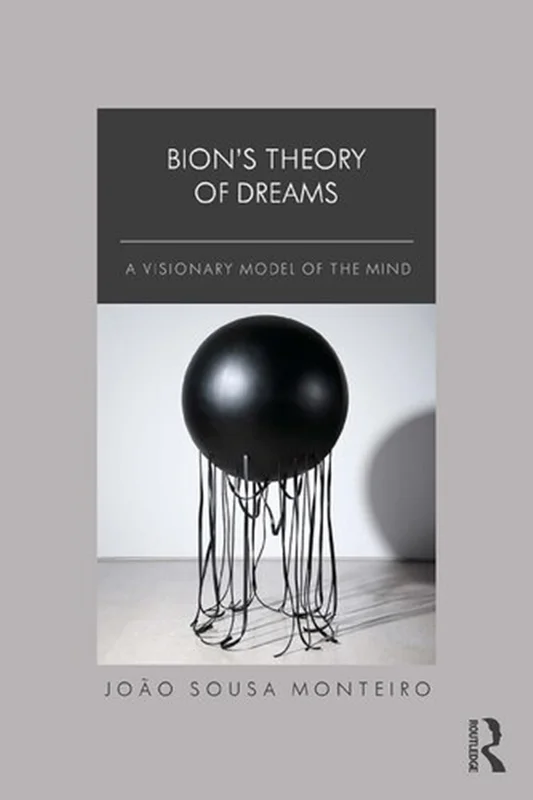 Bion's Theory of Dreams: A Visionary Model of the Mind