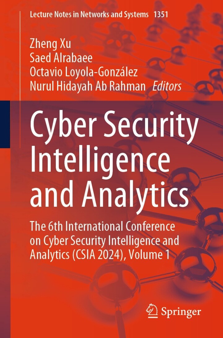 Cyber Security Intelligence and Analytics: The 6th International Conference on Cyber Security Intelligence and Analytics (CSIA 2024), Volume 1