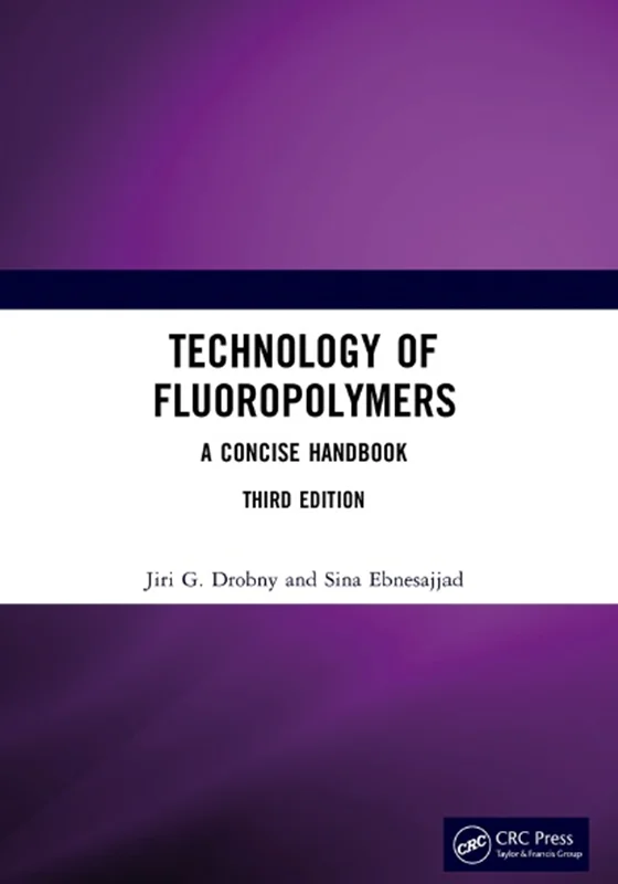 Technology of Fluoropolymers: A Concise Handbook, 3rd Edition