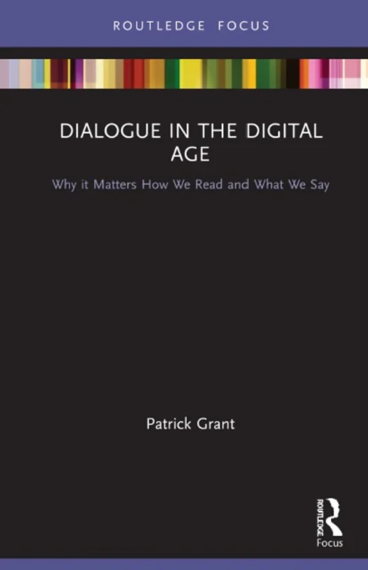 Dialogue in the Digital Age: Why it Matters How We Read and What We Say