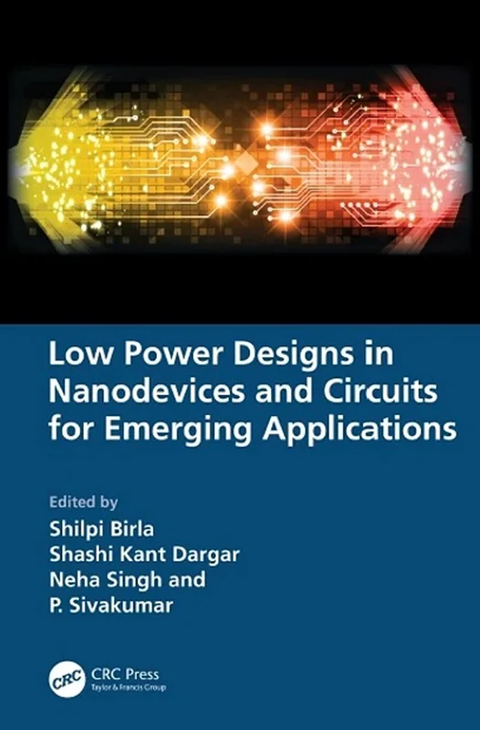 Low Power Designs in Nanodevices and Circuits for Emerging Applications