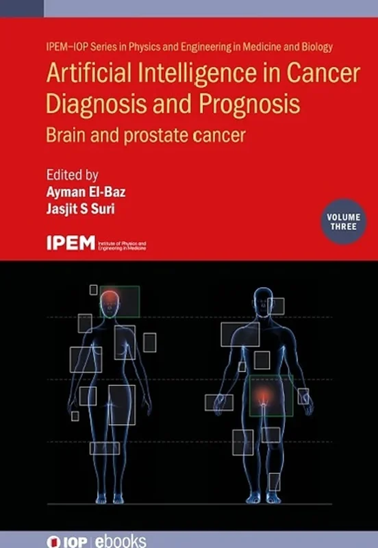 Artificial Intelligence in Cancer Diagnosis and Prognosis, Volume 3: Brain and prostate cancer