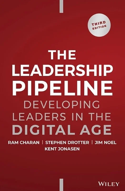 The Leadership Pipeline: Developing Leaders in the Digital Age 3rd Edition
