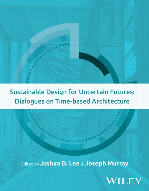 Sustainable Design for Uncertain Futures: Dialogues on Time-based Architecture