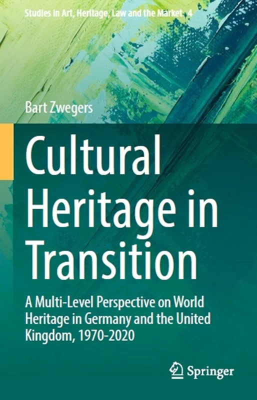Cultural Heritage in Transition: A Multi-Level Perspective on World Heritage in Germany and the United Kingdom, 1970-2020
