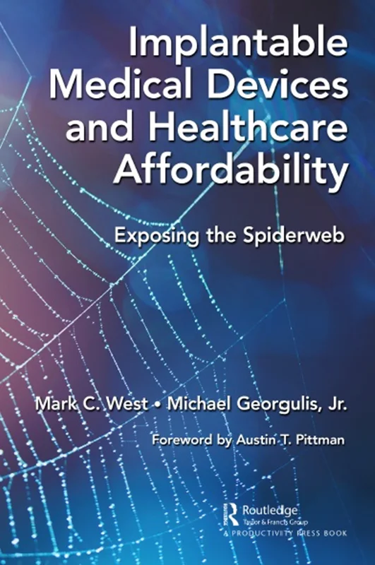 Implantable Medical Devices and Healthcare Affordability: Exposing the Spiderweb