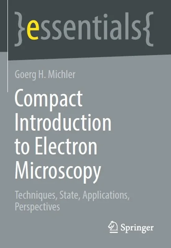Compact Introduction to Electron Microscopy: Techniques, State, Applications, Perspectives