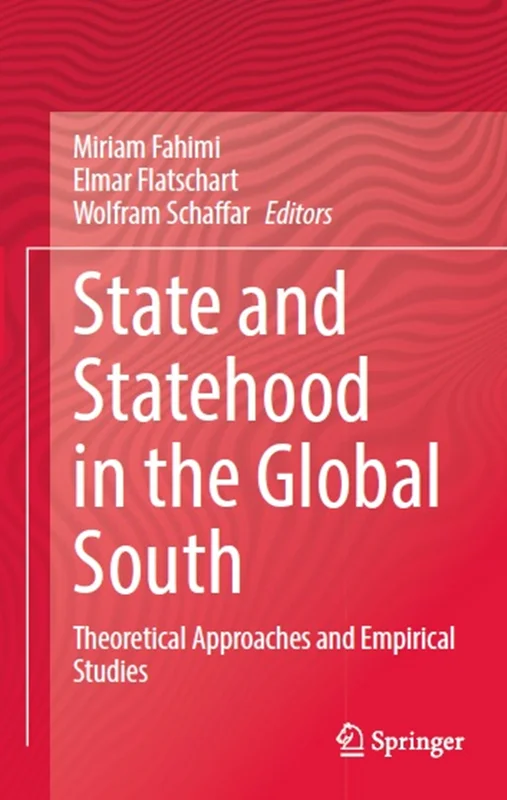 State and Statehood in the Global South: Theoretical Approaches and Empirical Studies