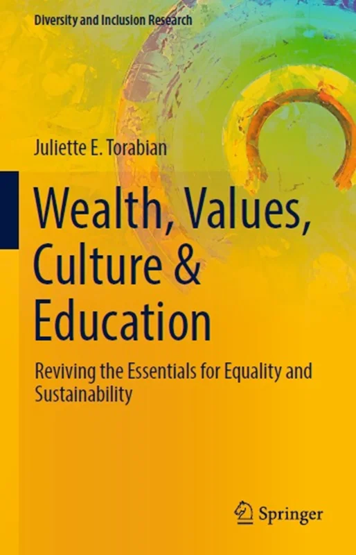 Wealth, Values, Culture & Education: Reviving the essentials for equality & sustainability
