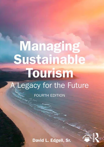 Managing Sustainable Tourism A Legacy for the Future By David L. Edgell, Sr