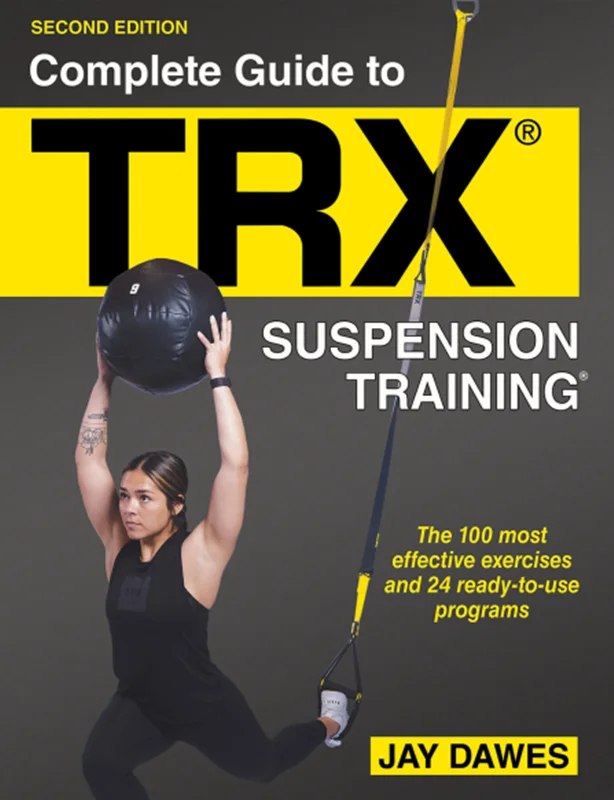Complete Guide to TRX® Suspension Training® 2nd Edition