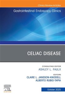 Celiac Disease, An Issue of Gastrointestinal Endoscopy Clinics