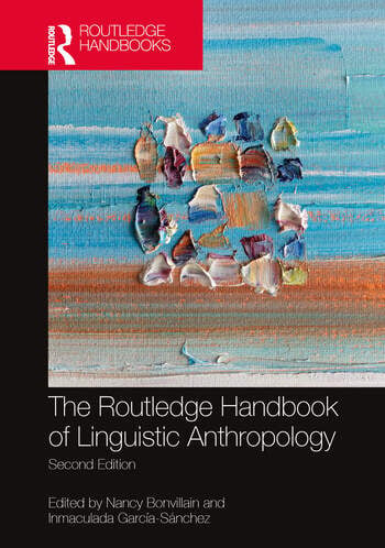 The Routledge Handbook of Linguistic Anthropology Edited By Nancy Bonvillain, Inmaculada M. García-Sánchez