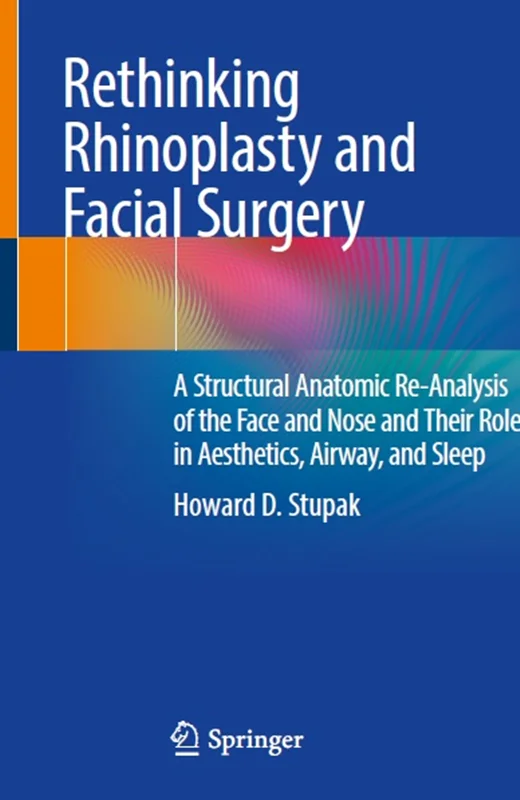 Rethinking Rhinoplasty and Facial Surgery: A Structural Anatomic Re-Analysis of the Face and Nose and Their Role in Aesthetics, Airway, and Sleep