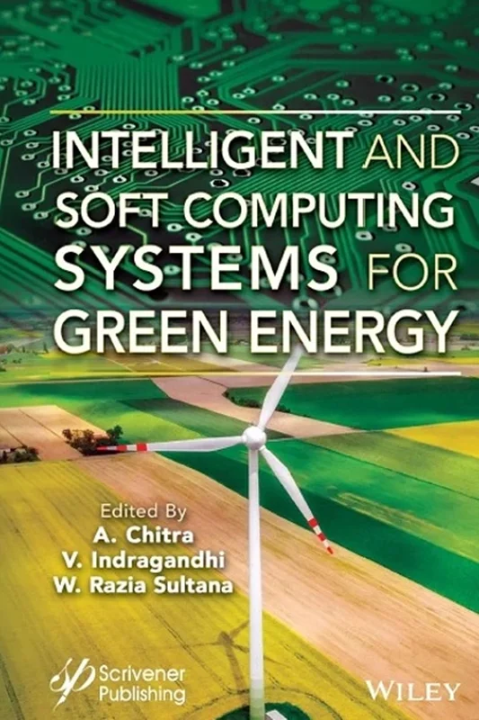 Intelligent and Soft Computing Systems for Green Energy