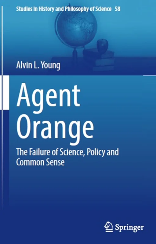 Agent Orange: The Failure of Science, Policy and Common Sense