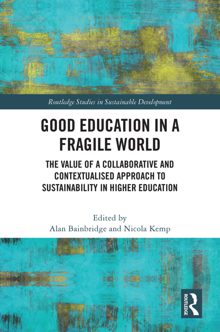 Good Education in a Fragile World: The Value of a Collaborative and Contextualised Approach to Sustainability in Higher Education