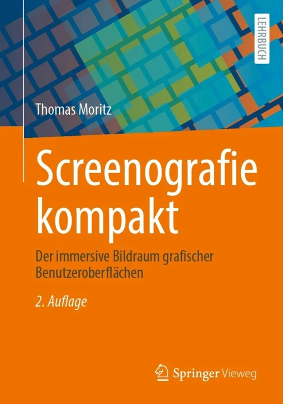 Screenografie kompakt: Der immersive Bildraum grafischer Benutzeroberflächen 2nd Edition
