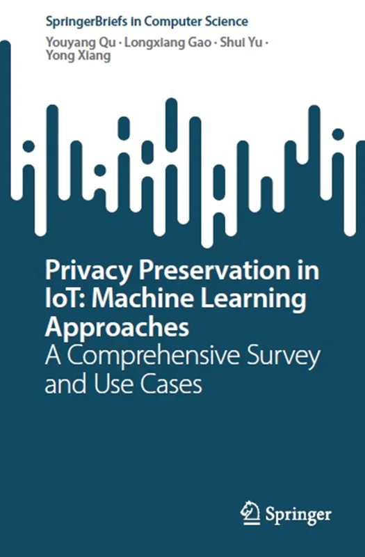 Privacy Preservation in IoT: Machine Learning Approaches: A Comprehensive Survey and Use Cases