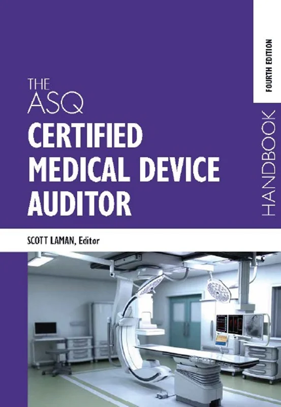 The ASQ Certified Medical Device Auditor Handbook