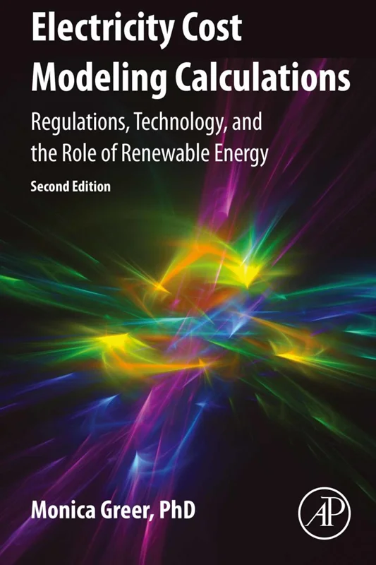 Electricity Cost Modeling Calculations: Regulations, Technology, and the Role of Renewable Energy 2nd Edition
