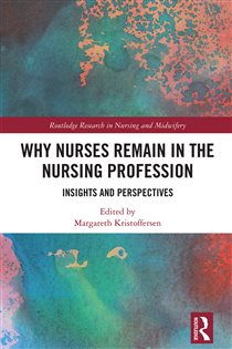 Why Nurses Remain in the Nursing Profession Insights and Perspectives