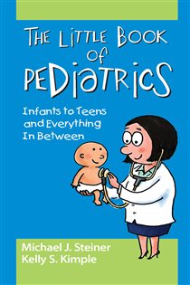 The Little Book of Pediatrics Infants to Teens and Everything In Between