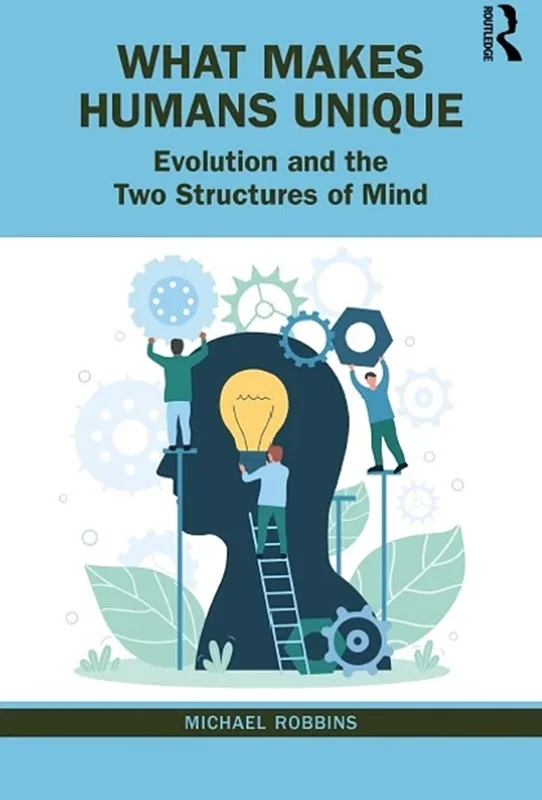 What Makes Humans Unique: Evolution and the Two Structures of Mind