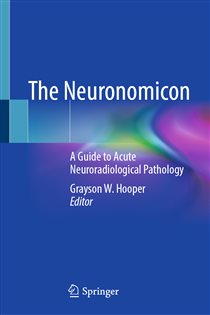 The Neuronomicon A Guide to Acute Neuroradiological Pathology