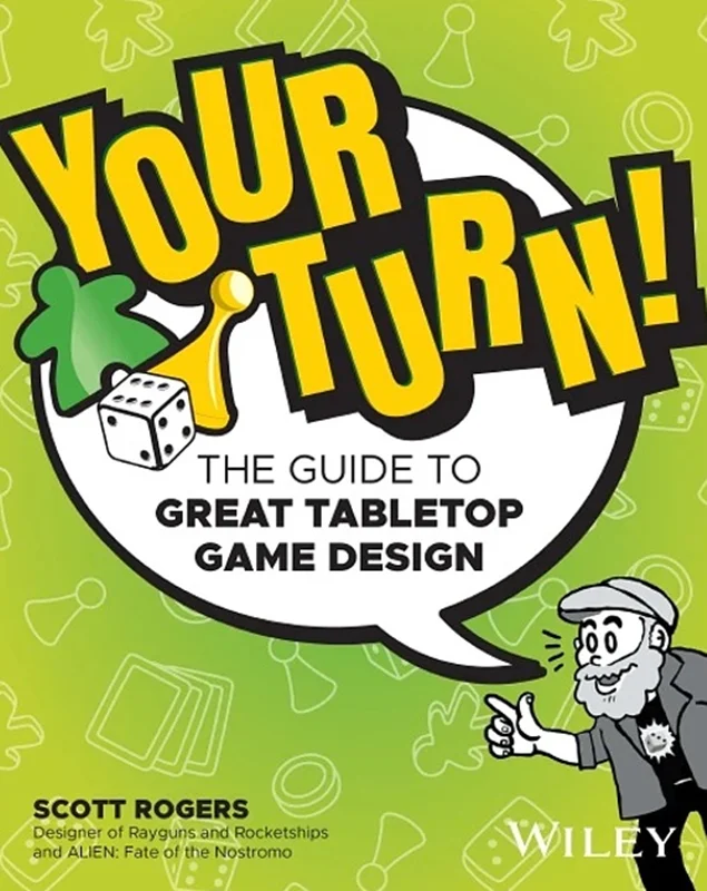 Your Turn!: The Guide to Great Tabletop Game Design