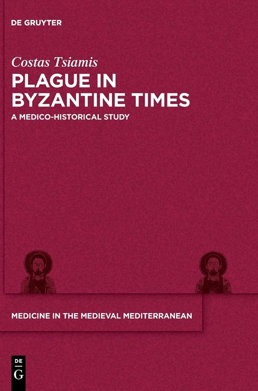Plague in Byzantine Times: A Historical and Medical Study