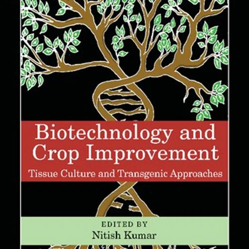 Biotechnology and Crop Improvement: Tissue Culture and Transgenic Approaches