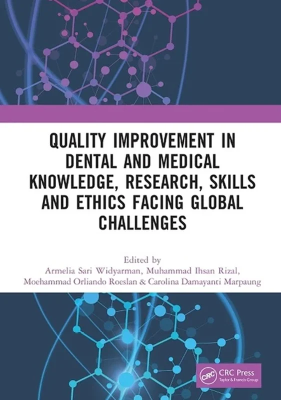 Quality Improvement in Dental and Medical Knowledge, Research, Skills and Ethics Facing Global Challenges
