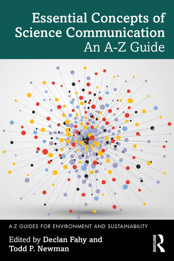 Essential Concepts of Science Communication An A-Z Guide Edited By Declan Fahy, Todd P. Newman