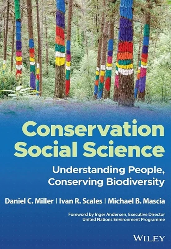 Conservation Social Science: Understanding People, Conserving Biodiversity
